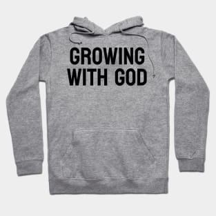 Growing with God | Christian Design | Typography Hoodie